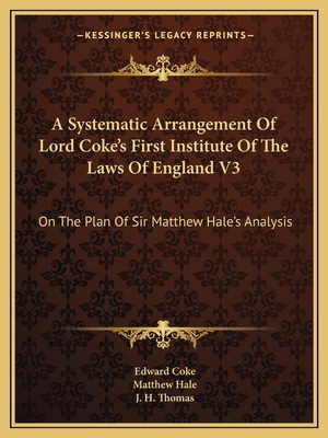 A Systematic Arrangement Of Lord Coke's First I... 1163640972 Book Cover