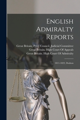 English Admiralty Reports: 1811-1822, Dodson 1018401350 Book Cover