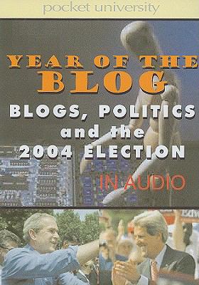 Year of the Blog: Blogs, Politics and the 2004 ... 1584728000 Book Cover