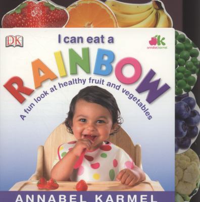 I Can Eat a Rainbow: A Fun Look at Healthy Frui... 1405339063 Book Cover