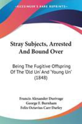 Stray Subjects, Arrested And Bound Over: Being ... 0548671532 Book Cover