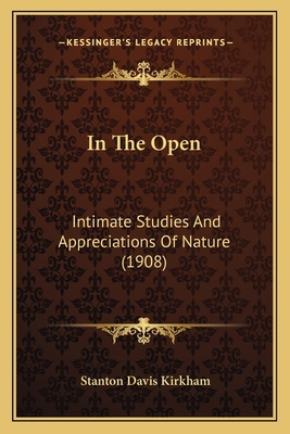 In The Open: Intimate Studies And Appreciations... 1164171747 Book Cover