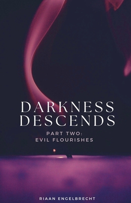 Darkness Descends Part Two: Evil Flourishes            Book Cover