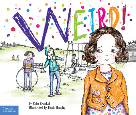 Weird!: A Story about Dealing with Bullying in ... 1575424371 Book Cover