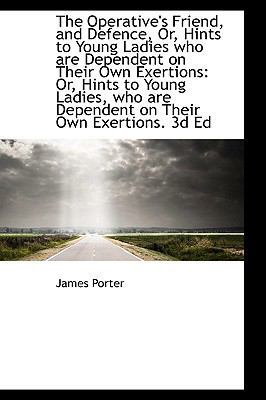 The Operative's Friend, and Defence, Or, Hints ... 1103325205 Book Cover