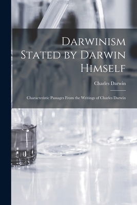 Darwinism Stated by Darwin Himself: Characteris... 1018939970 Book Cover