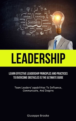 Leadership: learn Effective Leadership Principl... 183787249X Book Cover