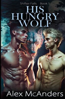 His Hungry Wolf: MM Best Friend Romance B0CQLDLJDF Book Cover