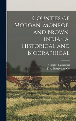 Counties of Morgan, Monroe, and Brown, Indiana.... 1015711936 Book Cover