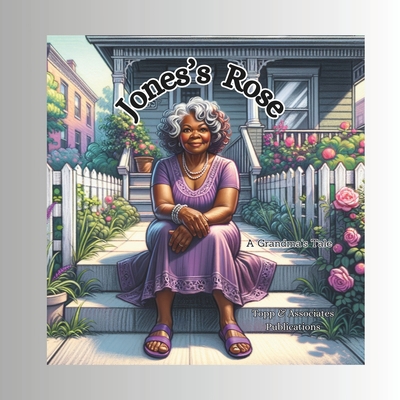 Jones's Rose: A Grandma's Tale B0D87M4K7J Book Cover