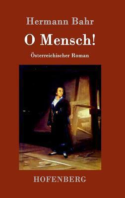 O Mensch!: Österreichischer Roman [German] 3861992728 Book Cover