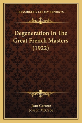 Degeneration In The Great French Masters (1922) 1165916258 Book Cover