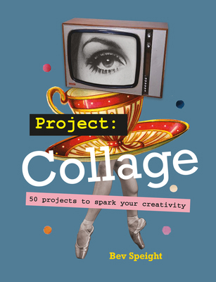 Project Collage: 50 Projects to Spark Your Crea... 1781579539 Book Cover
