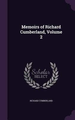 Memoirs of Richard Cumberland, Volume 2 1357408684 Book Cover