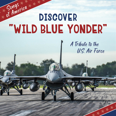 Discover Wild Blue Yonder: A Tribute to the U.S... 1668972999 Book Cover