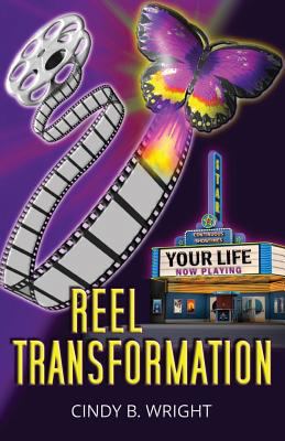 Reel Transformation: Your Life Now Playing 1499799764 Book Cover