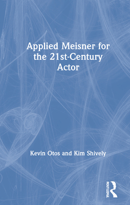 Applied Meisner for the 21st-Century Actor 0367542714 Book Cover