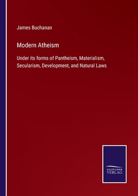 Modern Atheism: Under its forms of Pantheism, M...            Book Cover