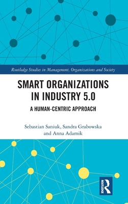 Smart Organizations in Industry 5.0: A Human-Ce... 1032782250 Book Cover