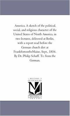 America. A Sketch of the Political, Social, and... 1425528155 Book Cover