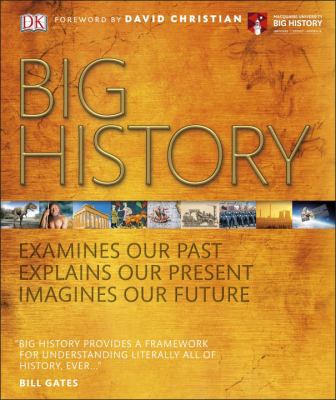 Big History: Examines Our Past, Explains Our Pr... 1465454438 Book Cover
