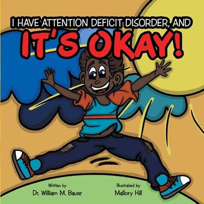It's Okay!: I Have Attention Deficit Disorder, And 1664244395 Book Cover