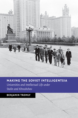 Making the Soviet Intelligentsia 1107595347 Book Cover