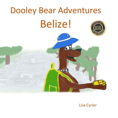 Dooley Bear Adventures Belize! 1534634606 Book Cover