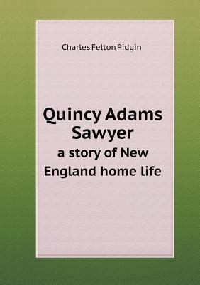 Quincy Adams Sawyer a story of New England home... 5518542410 Book Cover