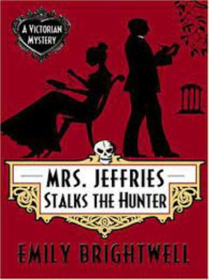 Mrs. Jeffries Stalks the Hunter [Large Print] 1597222046 Book Cover