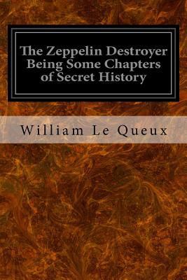 The Zeppelin Destroyer Being Some Chapters of S... 153335796X Book Cover