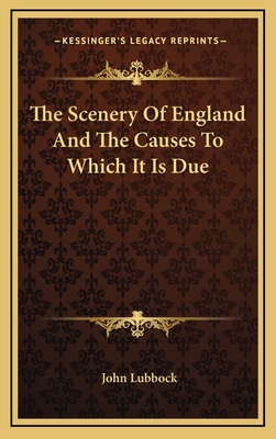 The Scenery of England and the Causes to Which ... 1163544892 Book Cover