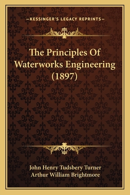 The Principles Of Waterworks Engineering (1897) 1165163748 Book Cover