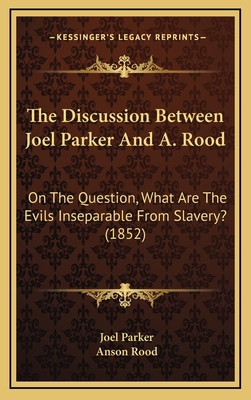 The Discussion Between Joel Parker and A. Rood:... 1165169037 Book Cover