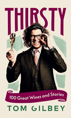 Thirsty: 100 Great Wines and Stories by the Win... 152995147X Book Cover