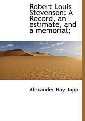 Robert Louis Stevenson: A Record, an Estimate, ... 1117600157 Book Cover