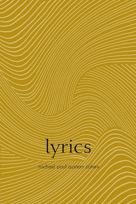 Lyrics: Poems by Michael Paul Austern Cohen 1737932504 Book Cover