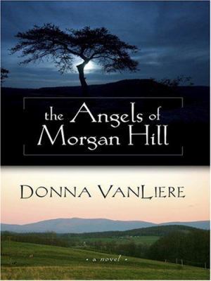 The Angels of Morgan Hill [Large Print] 1597224359 Book Cover