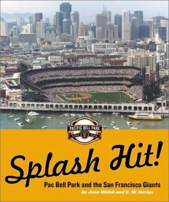 Splash Hit!: Pacific Bell Park and the San Fran... 0811832031 Book Cover