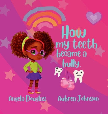 How my teeth became a bully. 1088078648 Book Cover