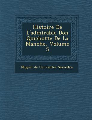 Histoire de L'Admirable Don Quichotte de La Man... [French] 1249974801 Book Cover