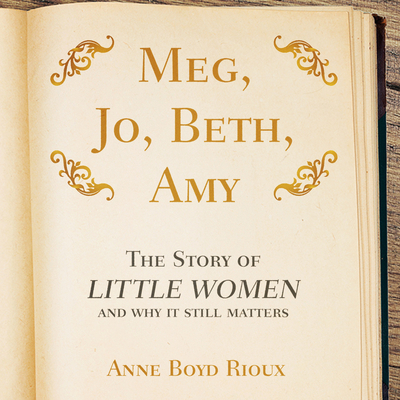 Meg, Jo, Beth, Amy: The Story of Little Women a... 1684413206 Book Cover