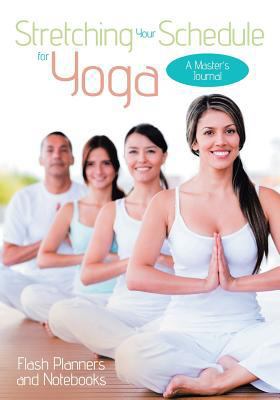 Stretching Your Schedule for Yoga: A Master's J... 1683779320 Book Cover