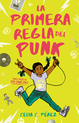 La Primera Regla del Punk / The First Rule of Punk [Spanish] 052556716X Book Cover