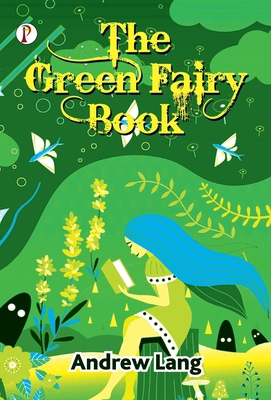 The Green Fairy Book 9367003609 Book Cover