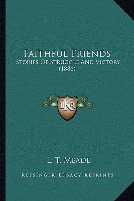 Faithful Friends: Stories Of Struggle And Victo... 1165339846 Book Cover