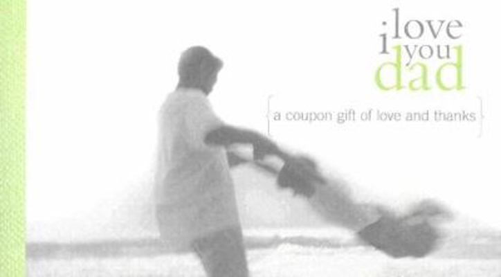 I Love You Dad: A Coupon Gift of Love and Thanks 1402200676 Book Cover