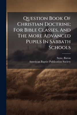 Question Book Of Christian Doctrine; For Bible ... 1247716511 Book Cover