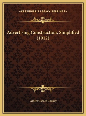 Advertising Construction, Simplified (1912) 1169624480 Book Cover