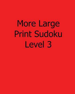 More Large Print Sudoku Level 3: Fun, Large Gri... [Large Print] 1482542927 Book Cover